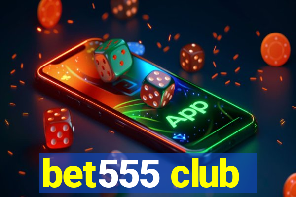 bet555 club