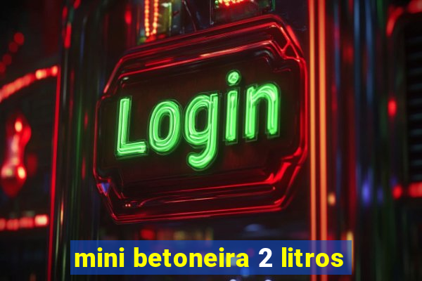 mini betoneira 2 litros