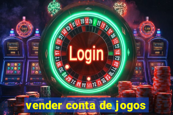 vender conta de jogos