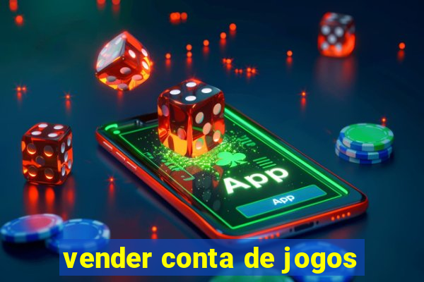 vender conta de jogos