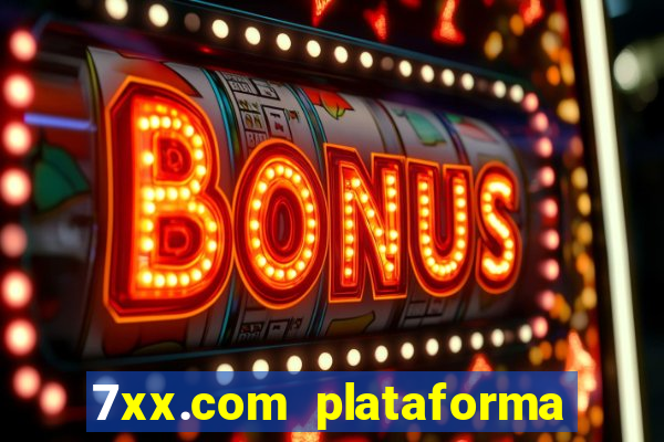 7xx.com plataforma de jogos