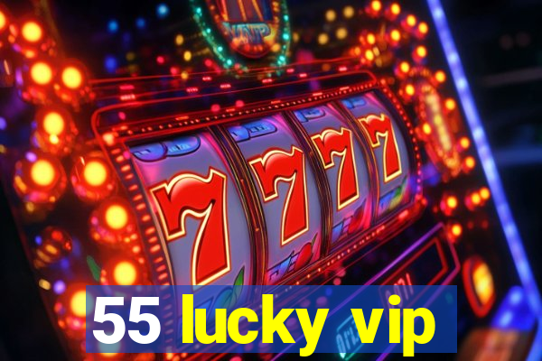 55 lucky vip