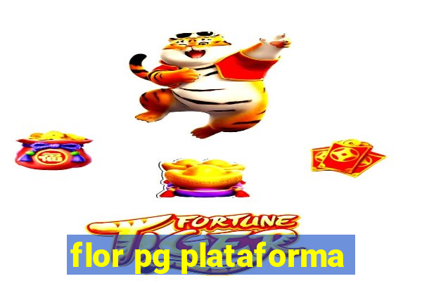 flor pg plataforma