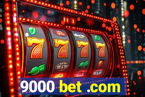 9000 bet .com