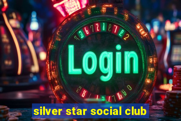 silver star social club