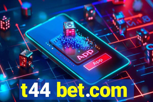 t44 bet.com