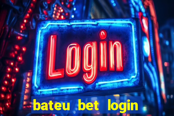 bateu bet login entrar na minha conta