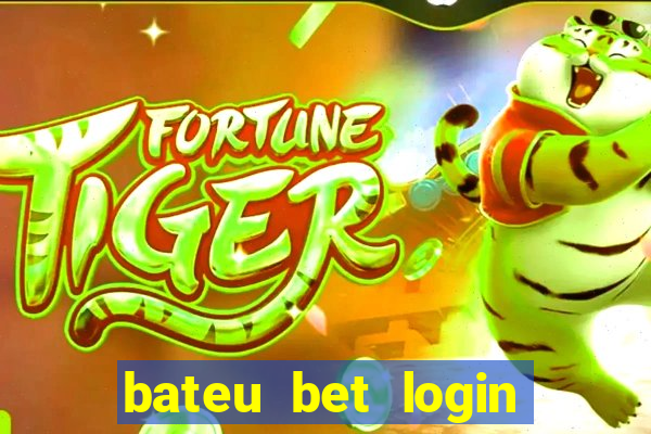 bateu bet login entrar na minha conta