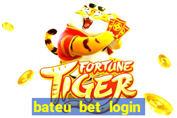 bateu bet login entrar na minha conta