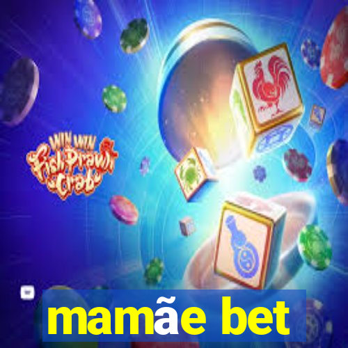 mamãe bet