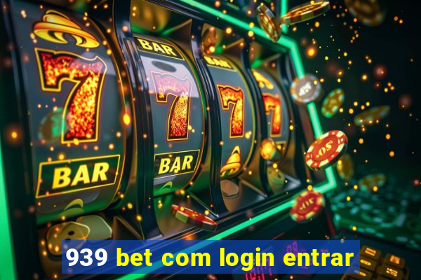 939 bet com login entrar