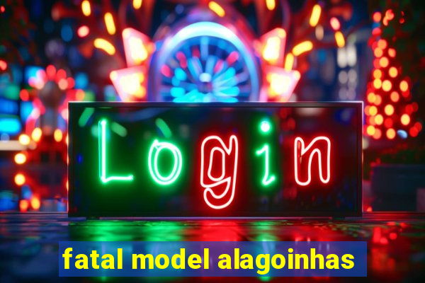 fatal model alagoinhas