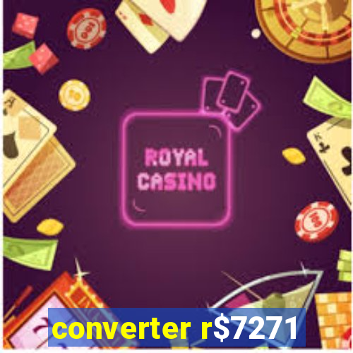 converter r$7271