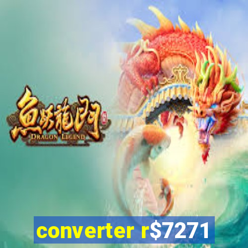 converter r$7271