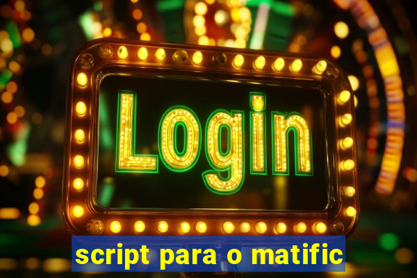 script para o matific