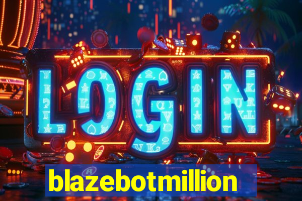 blazebotmillion