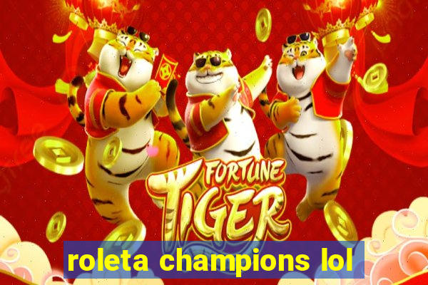 roleta champions lol