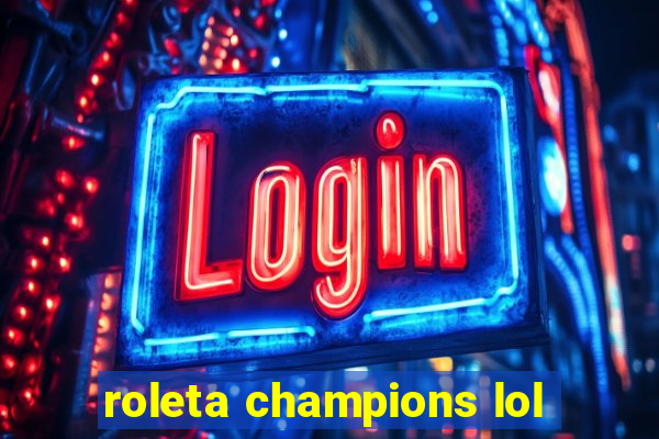 roleta champions lol