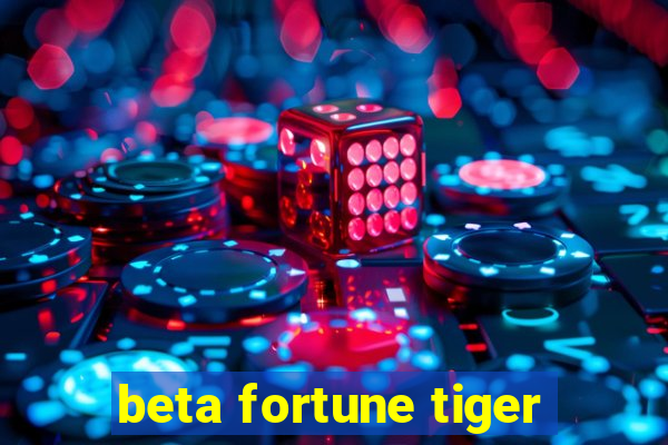 beta fortune tiger