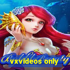 vxvideos only