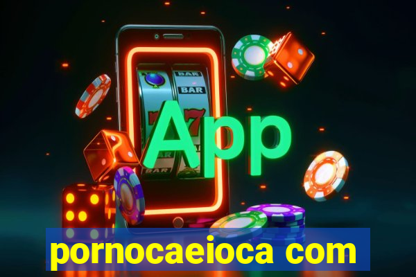 pornocaeioca com