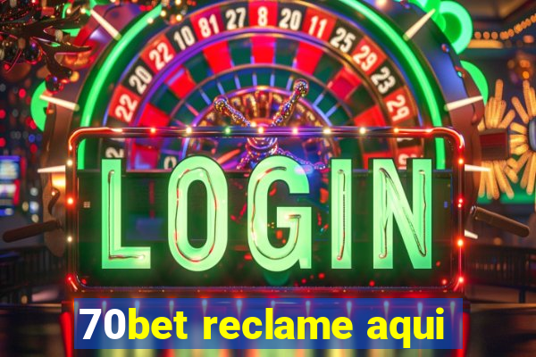 70bet reclame aqui