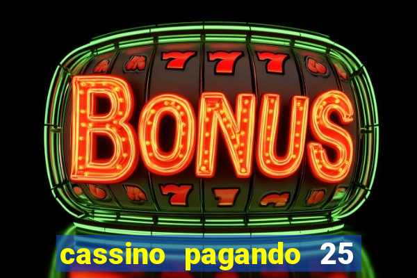 cassino pagando 25 reais no cadastro