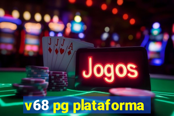 v68 pg plataforma