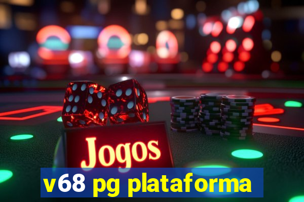 v68 pg plataforma