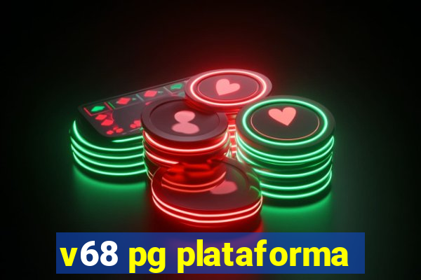 v68 pg plataforma