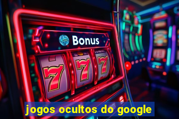 jogos ocultos do google