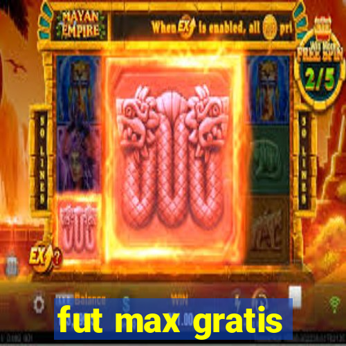 fut max gratis