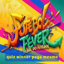 quiz winner paga mesmo