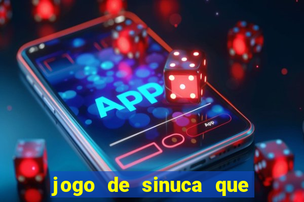 jogo de sinuca que ganha dinheiro de verdade