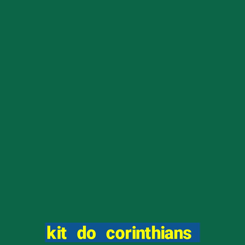 kit do corinthians dls 2021