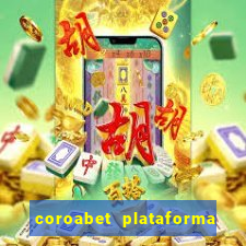 coroabet plataforma de jogos