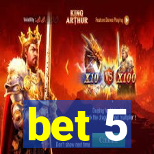 bet 5