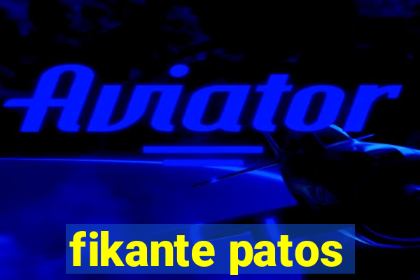 fikante patos