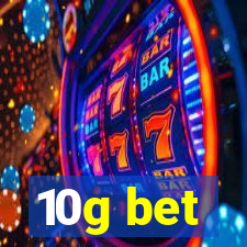 10g bet