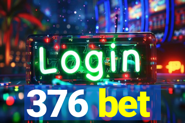 376 bet