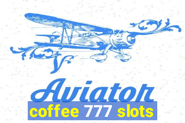 coffee 777 slots