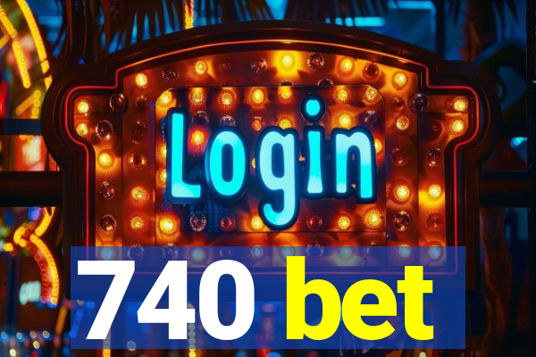 740 bet