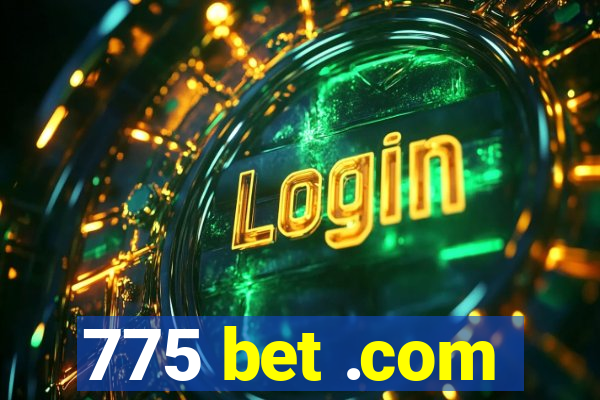 775 bet .com