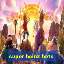 super heinz bets