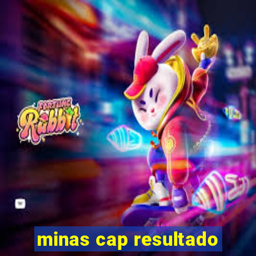 minas cap resultado