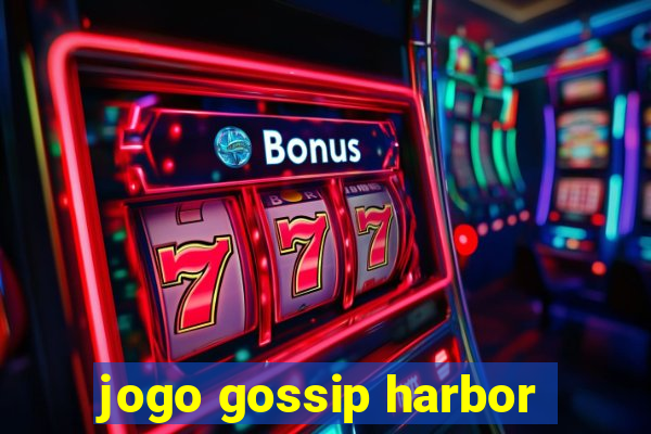 jogo gossip harbor