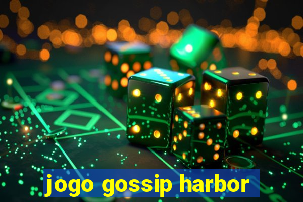 jogo gossip harbor