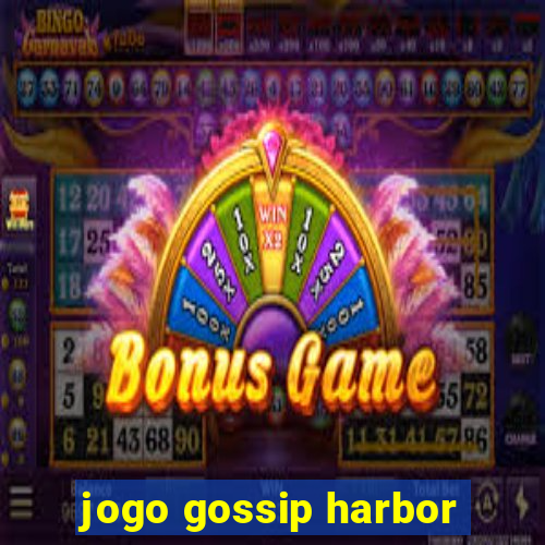 jogo gossip harbor