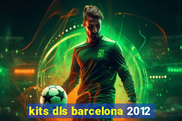 kits dls barcelona 2012