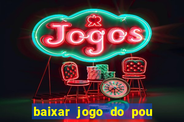 baixar jogo do pou no play store